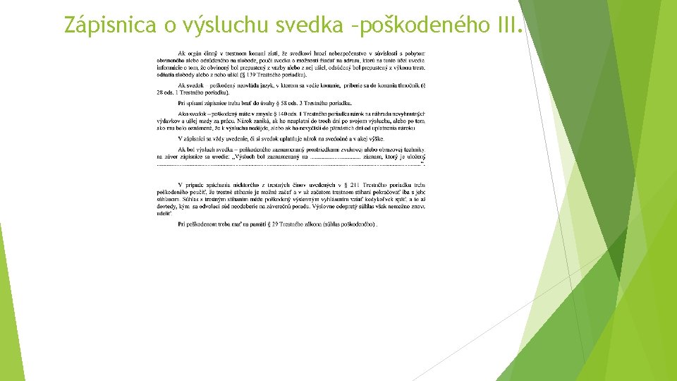 Zápisnica o výsluchu svedka –poškodeného III. Zápisnica o výsluchu svedka –poškodeného III.