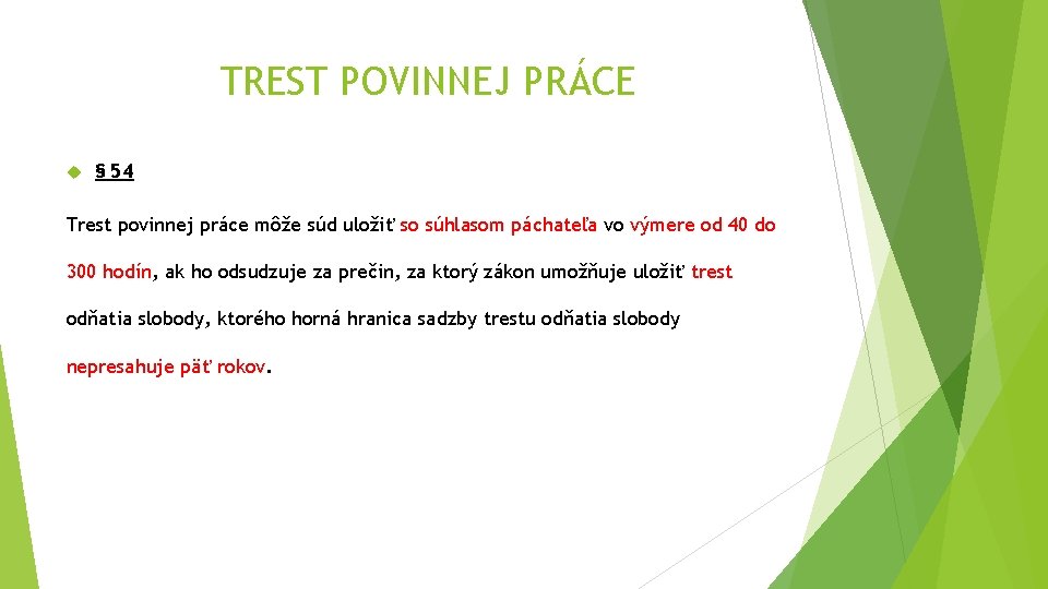 TREST POVINNEJ PRÁCE § 54 Trest povinnej práce môže súd uložiť so súhlasom páchateľa