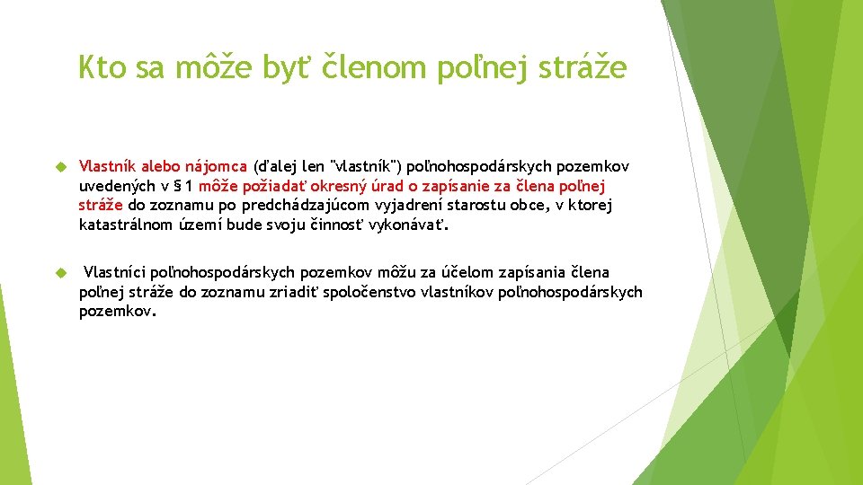 Kto sa môže byť členom poľnej stráže Vlastník alebo nájomca (ďalej len "vlastník") poľnohospodárskych Kto sa môže byť členom poľnej stráže Vlastník alebo nájomca (ďalej len "vlastník") poľnohospodárskych