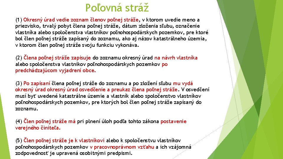 Poľovná stráž (1) Okresný úrad vedie zoznam členov poľnej stráže, v ktorom uvedie meno Poľovná stráž (1) Okresný úrad vedie zoznam členov poľnej stráže, v ktorom uvedie meno