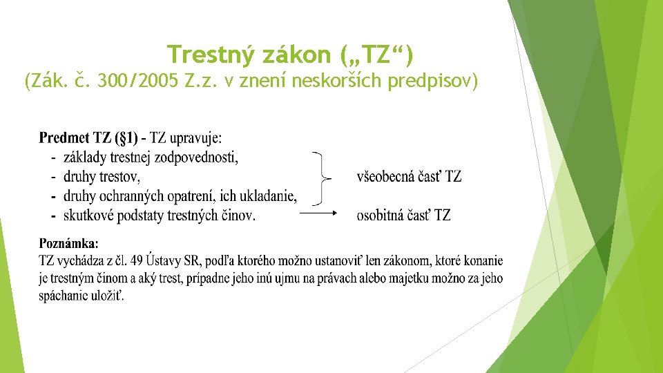 Trestný zákon („TZ“) (Zák. č. 300/2005 Z. z. v znení neskorších predpisov) 