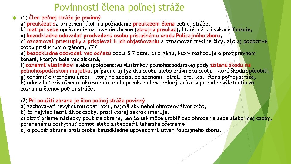 Povinnosti člena poľnej stráže (1) Člen poľnej stráže je povinný a) preukázať sa pri Povinnosti člena poľnej stráže (1) Člen poľnej stráže je povinný a) preukázať sa pri