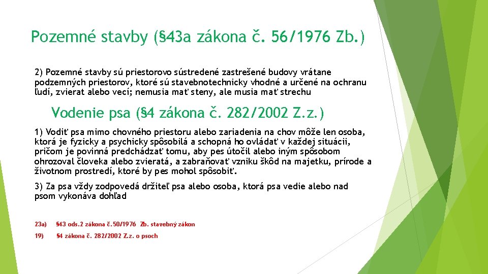 Pozemné stavby (§ 43 a zákona č. 56/1976 Zb. ) 2) Pozemné stavby sú