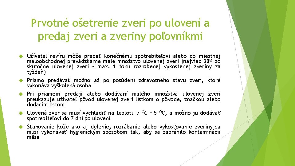 Prvotné ošetrenie zveri po ulovení a predaj zveri a zveriny poľovníkmi Užívateľ revíru môže Prvotné ošetrenie zveri po ulovení a predaj zveri a zveriny poľovníkmi Užívateľ revíru môže