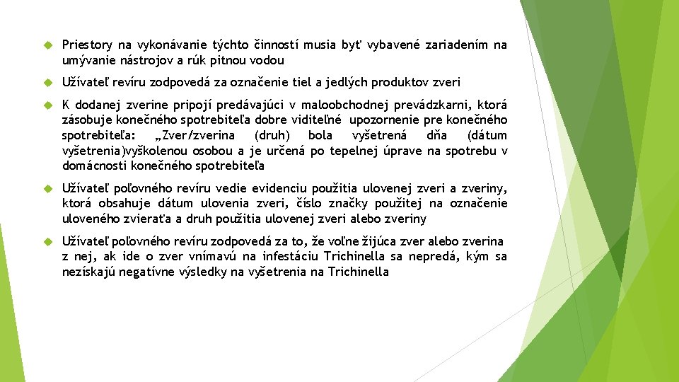 Priestory na vykonávanie týchto činností musia byť vybavené zariadením na umývanie nástrojov a Priestory na vykonávanie týchto činností musia byť vybavené zariadením na umývanie nástrojov a
