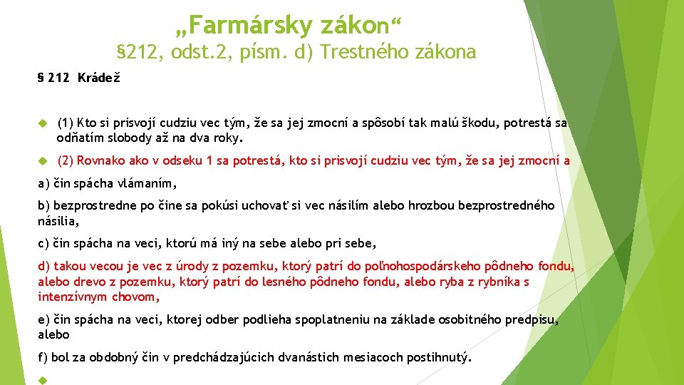 „Farmársky zákon“ § 212, odst. 2, písm. d) Trestného zákona § 212 Krádež (1)