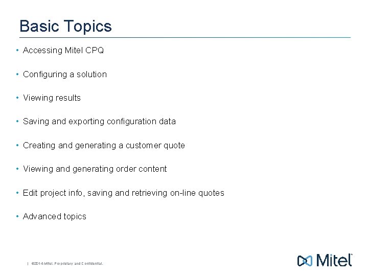 Basic Topics • Accessing Mitel CPQ • Configuring a solution • Viewing results •