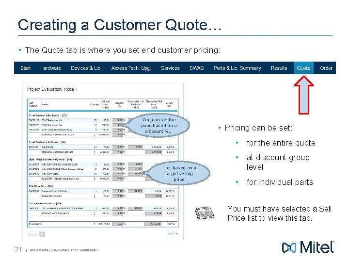 Creating a Customer Quote… • The Quote tab is where you set end customer