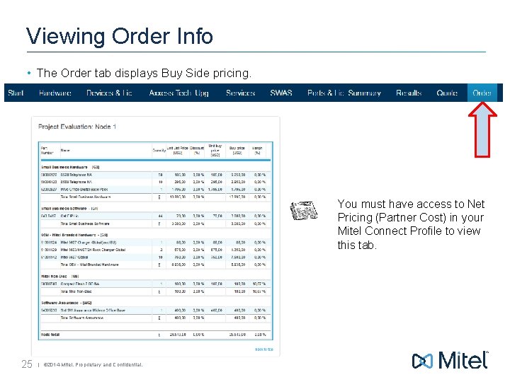 Viewing Order Info • The Order tab displays Buy Side pricing. You must have