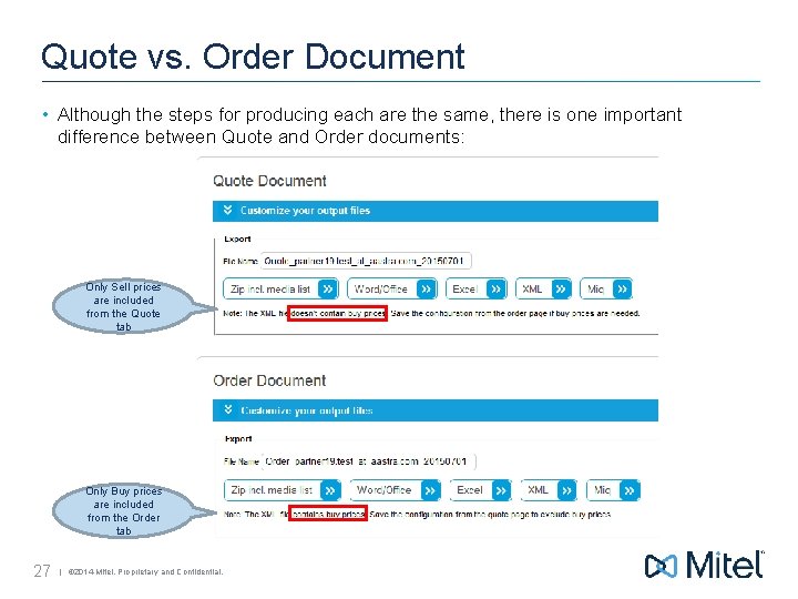 Quote vs. Order Document • Although the steps for producing each are the same,