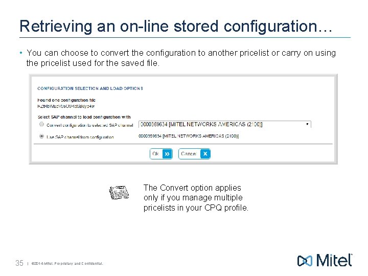 Retrieving an on-line stored configuration… • You can choose to convert the configuration to