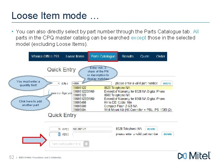 Loose Item mode … • You can also directly select by part number through