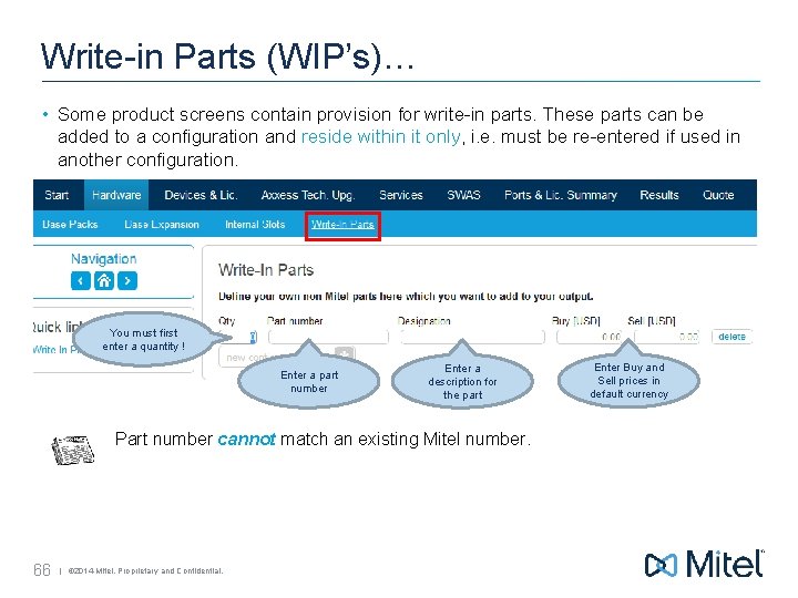 Write-in Parts (WIP’s)… • Some product screens contain provision for write-in parts. These parts