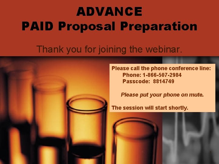 ADVANCE PAID Proposal Preparation Thank you for joining the webinar. Please call the phone