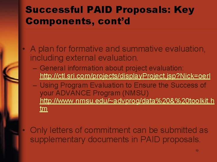 Successful PAID Proposals: Key Components, cont’d • A plan formative and summative evaluation, including