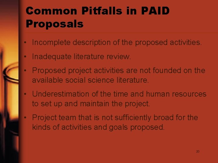 Common Pitfalls in PAID Proposals • Incomplete description of the proposed activities. • Inadequate