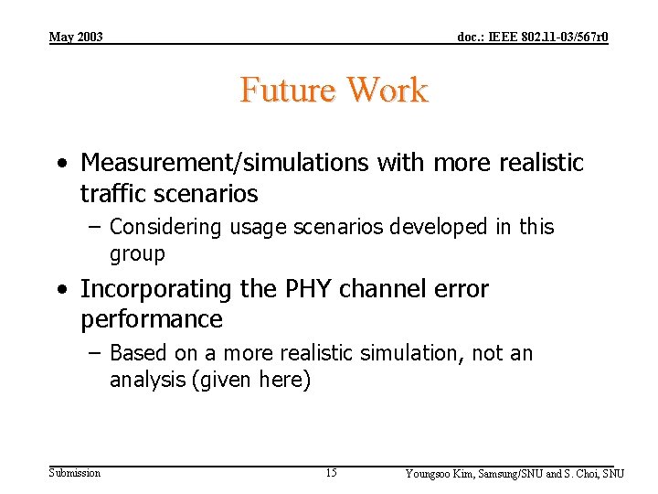May 2003 doc. : IEEE 802. 11 -03/567 r 0 Future Work • Measurement/simulations