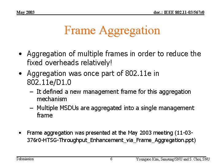 May 2003 doc. : IEEE 802. 11 -03/567 r 0 Frame Aggregation • Aggregation