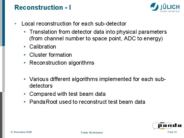 Reconstruction - I • Local reconstruction for each sub-detector • Translation from detector data
