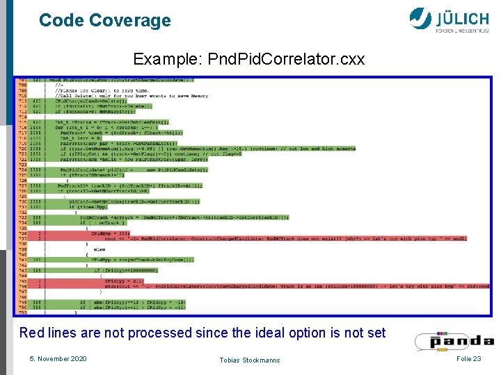 Code Coverage Example: Pnd. Pid. Correlator. cxx Red lines are not processed since the