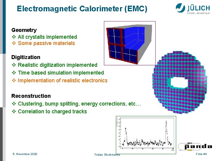 Electromagnetic Calorimeter (EMC) Geometry v All crystalls implemented v Some passive materials Digitization v