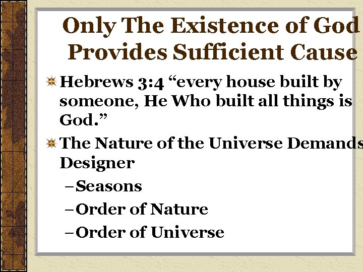 Only The Existence of God Provides Sufficient Cause Hebrews 3: 4 “every house built