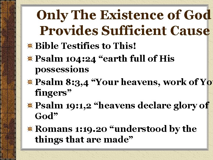 Only The Existence of God Provides Sufficient Cause Bible Testifies to This! Psalm 104: