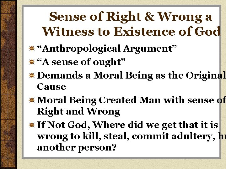 Sense of Right & Wrong a Witness to Existence of God “Anthropological Argument” “A