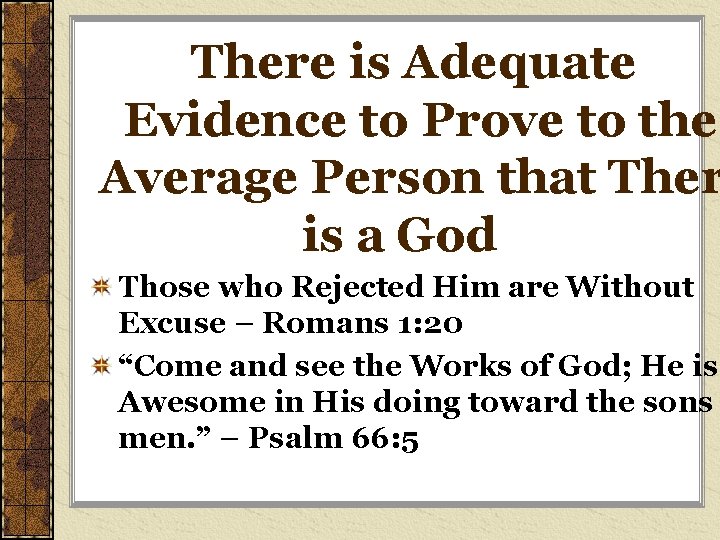 There is Adequate Evidence to Prove to the Average Person that Ther is a