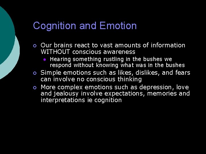 Cognition and Emotion Our brains react to vast amounts of information WITHOUT conscious awareness