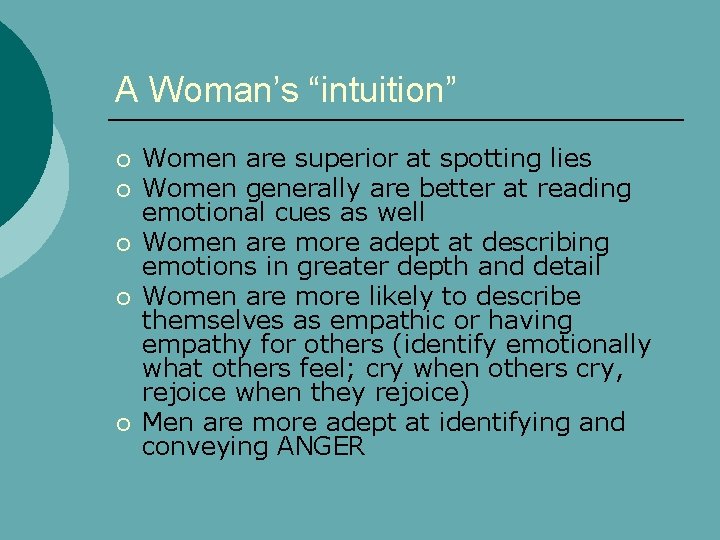 A Woman’s “intuition” Women are superior at spotting lies Women generally are better at