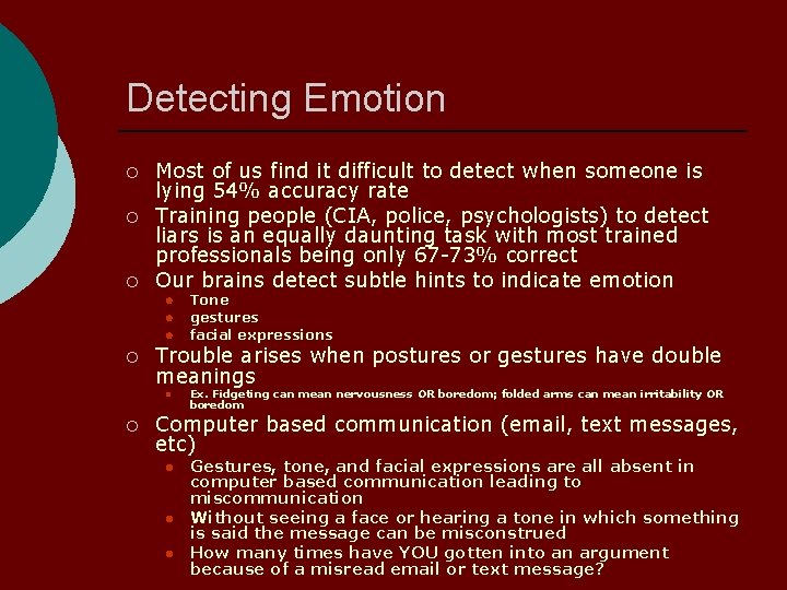 Detecting Emotion Most of us find it difficult to detect when someone is lying