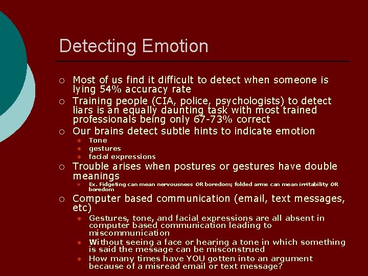 Detecting Emotion Most of us find it difficult to detect when someone is lying