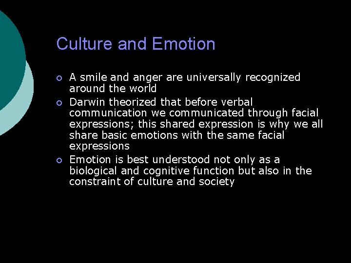 Culture and Emotion A smile and anger are universally recognized around the world Darwin