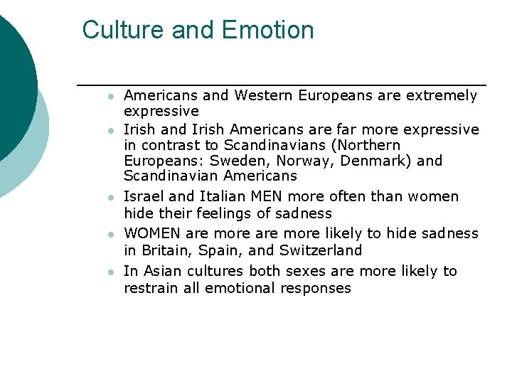 Culture and Emotion l l l Americans and Western Europeans are extremely expressive Irish