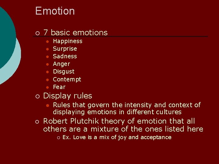 Emotion 7 basic emotions l l l l Display rules l Happiness Surprise Sadness
