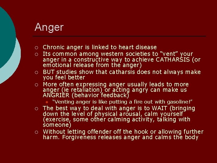 Anger Chronic anger is linked to heart disease Its common among western societies to