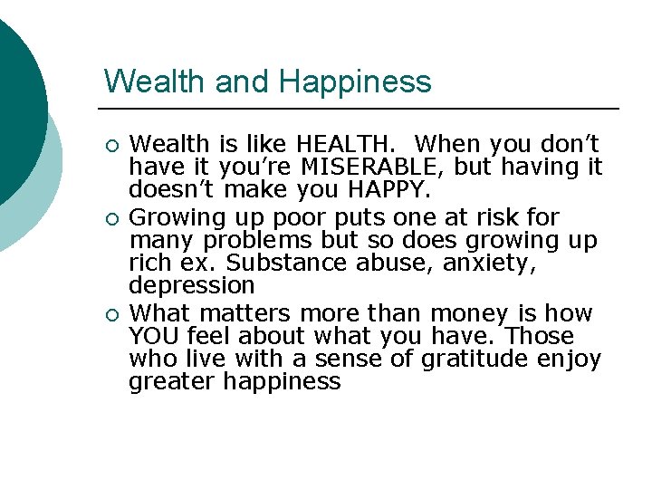 Wealth and Happiness Wealth is like HEALTH. When you don’t have it you’re MISERABLE,