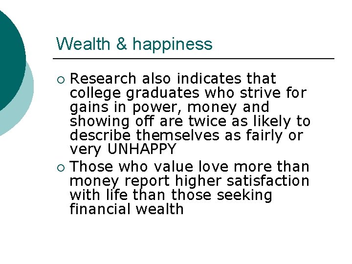 Wealth & happiness Research also indicates that college graduates who strive for gains in