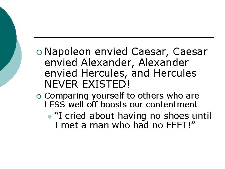  Napoleon envied Caesar, Caesar envied Alexander, Alexander envied Hercules, and Hercules NEVER EXISTED!