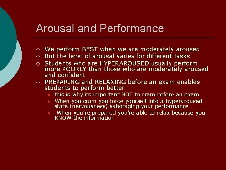 Arousal and Performance We perform BEST when we are moderately aroused But the level