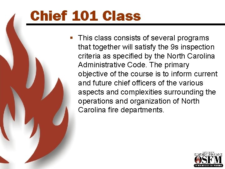 Chief 101 Class § This class consists of several programs that together will satisfy