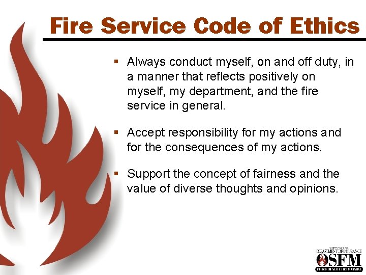 Fire Service Code of Ethics § Always conduct myself, on and off duty, in