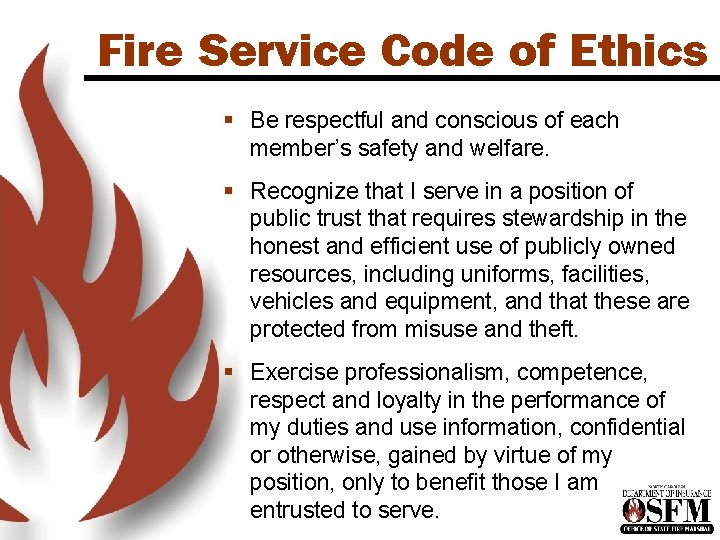 Fire Service Code of Ethics § Be respectful and conscious of each member’s safety