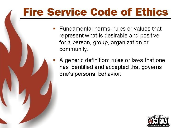 Fire Service Code of Ethics § Fundamental norms, rules or values that represent what