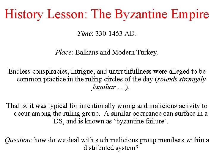 History Lesson: The Byzantine Empire Time: 330 -1453 AD. Place: Balkans and Modern Turkey. History Lesson: The Byzantine Empire Time: 330 -1453 AD. Place: Balkans and Modern Turkey.