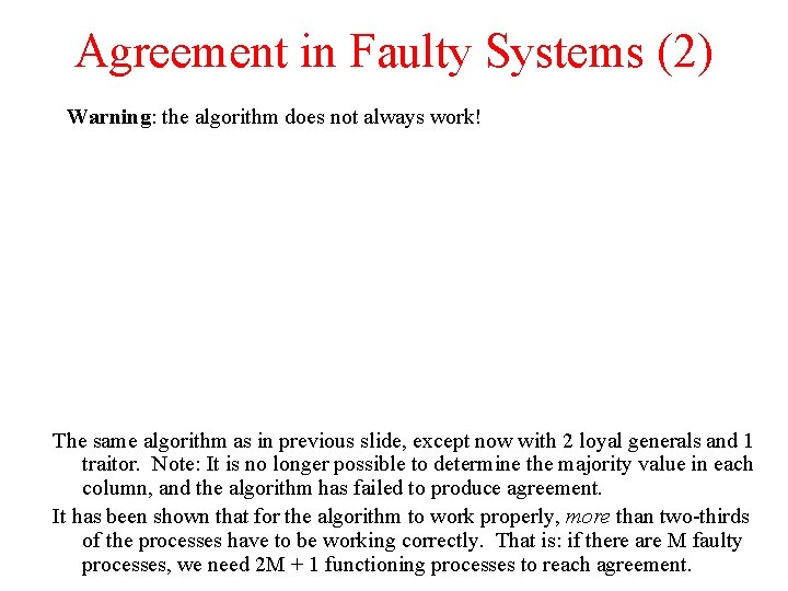 Agreement in Faulty Systems (2) Warning: the algorithm does not always work! The same Agreement in Faulty Systems (2) Warning: the algorithm does not always work! The same