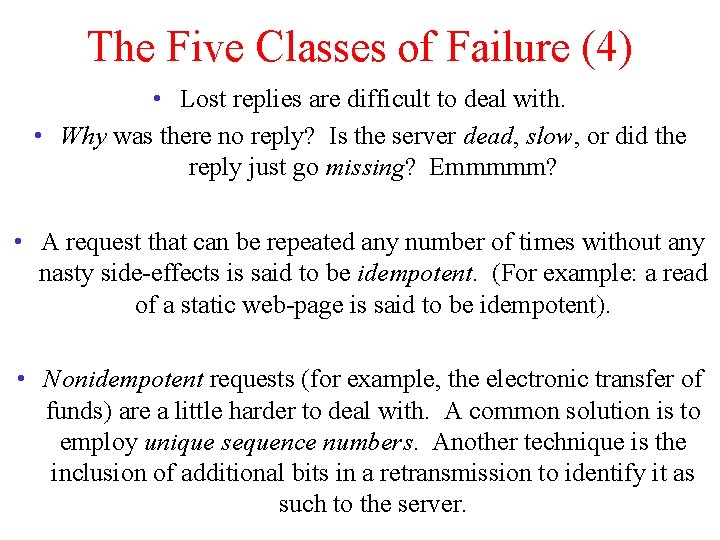 The Five Classes of Failure (4) • Lost replies are difficult to deal with. The Five Classes of Failure (4) • Lost replies are difficult to deal with.