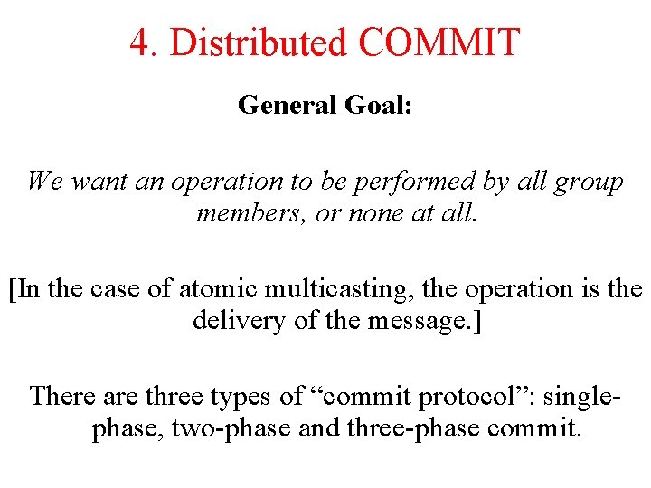 4. Distributed COMMIT General Goal: We want an operation to be performed by all 4. Distributed COMMIT General Goal: We want an operation to be performed by all