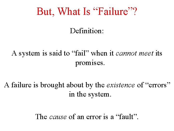 But, What Is “Failure”? Definition: A system is said to “fail” when it cannot But, What Is “Failure”? Definition: A system is said to “fail” when it cannot